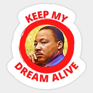 Reverend Martin Luther King Keep My Dream Alive Sticker